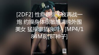 【武大郎真实勾搭】约炮各种良家学生妹 骑乘位口交啪啪【25v】 (8)